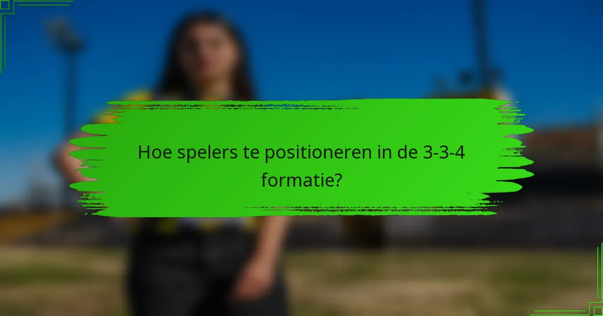Hoe spelers te positioneren in de 3-3-4 formatie?
