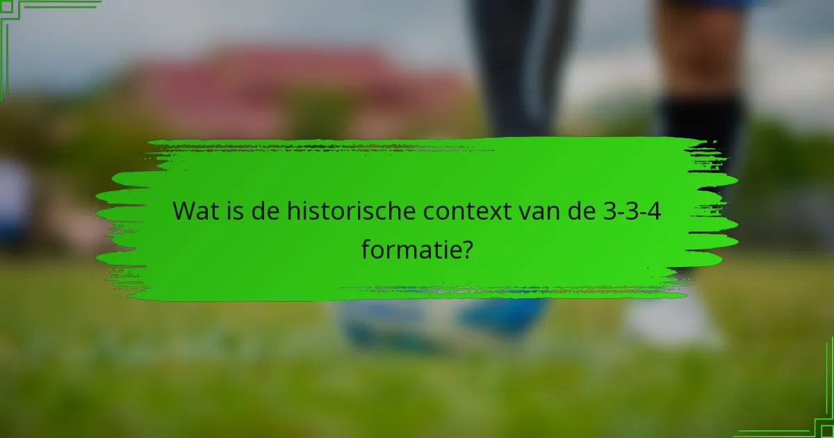 Wat is de historische context van de 3-3-4 formatie?